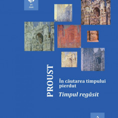 În căutarea timpului pierdut 6. Timpul regăsit - Marcel Proust