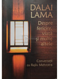 Dalai Lama - Despre fericire, viata si multe altele (editia 2010)