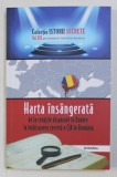 HARTA INSANGERATA : DE LA CETATILE DISPARUTE IN DUNARE LA INCHISOARE SECRETA A CIA IN ROMANIA de DAN SILVIU BOERESCU , 2018