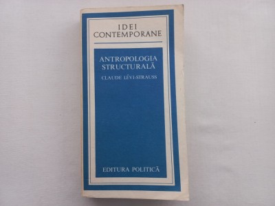 ANTROPOLOGIA STRUCTURALA - CLAUDE LEVI-STRAUSS foto