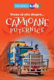 Vreau să ştiu despre... Camioane Puternice - Paperback brosat - Sarah Snashall - Niculescu