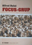 Focus-Grupul in Investigatia Sociala - Alfred Bulai, Sociologie, Paideia 2000, 115 pagini