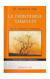 La frontierele sănătăţii - Paperback brosat - Christine R. Page - Mix