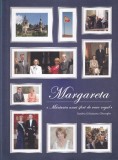 Sandra Gatejeanu Gheorghe - Margareta. Marturia unui sfert de veac regal
