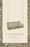 Unhurried: An Invitation to Slow Down, Create Margin, and Surrender Control to God