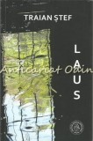 Laus - Traian Stef, Roman, Editura Scoala Ardeleana, Autograf, 2015, 182 Pagini