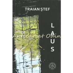 Laus - Traian Stef - Dedicatie Si Autograf Din Partea Autorului