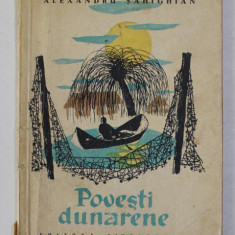POVESTI DUNARENE de ALEXANDRU SAHIGHIAN , desene de CRISTEA CONDACCI , 1959 ,