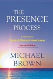 The Presence Process: A Journey Into Present Moment Awareness