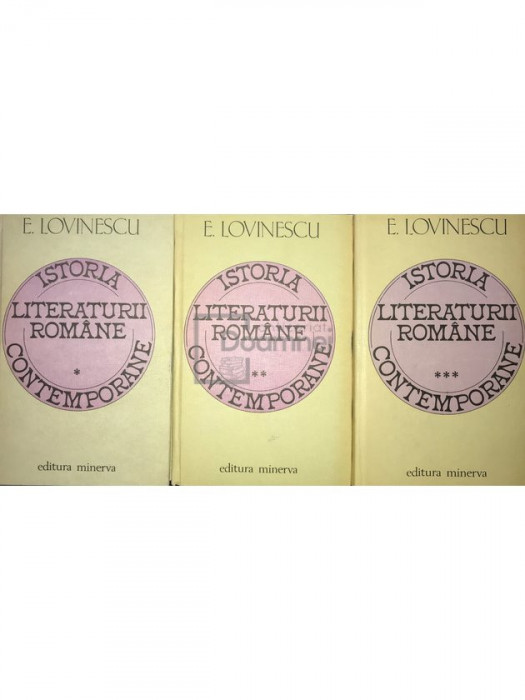 E. Lovinescu - Istoria literaturii rom&acirc;ne contemporane, 3 vol. (editia 1981)
