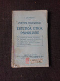 CHESTII FILOSOFICE DE ESTETICA, ETICA, PSIHOLOGIE - I. GAVANESCUL