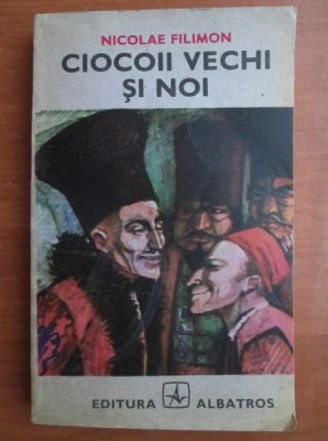 Nicolae Filimon - Ciocoii vechi si noi foto