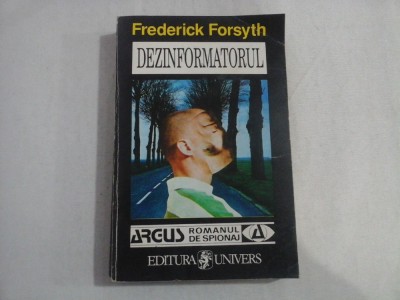 DEZINFORMATORUL (roman) - Frederick FORSYTH foto