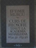 CURS DE FILOSOFIE TINUT LA ACADEMIA MIHAILEANA (1834-35; 1835-36)-EFTIMIE MURGU