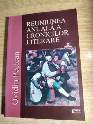 Ovidiu Pecican - Reuniunea anuala a cronicilor literare (Editura Limes, 2008) foto