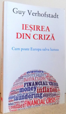 IESIREA DIN CRIZA - CUM POATE EUROPA SALVA LUMEA de GUY VERHOFSTADT , 2012 foto