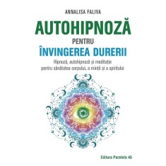 Autohipnoza pentru invingerea durerii. Hipnoza, autohipnoza si meditatie pentru sanatatea corpului, a mintii si a spiritului