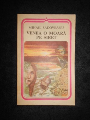 MIHAIL SADOVEANU - VENEA O MOARA PE SIRET foto