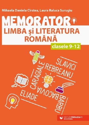 Memorator Lb. Si Lit. Romana Cls. Ix-Xii. Ed. 3, Mihaela Daniela Cirstea, Laura Surugiu - Editura Paralela 45 foto