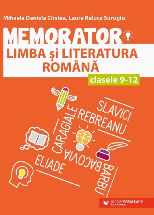 Memorator Lb. Si Lit. Romana Cls. Ix-Xii. Ed. 3, Mihaela Daniela Cirstea, Laura Surugiu - Editura Paralela 45