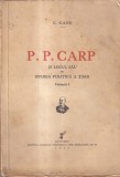 C. Gane - P. P. Carp si locul sau in istoria politica a tarii, volumul 1 (1936)