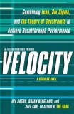 Velocity: Combining Lean, Six SIGMA and the Theory of Constraints to Achieve Breakthrough Performance - A Business Novel