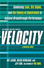 Velocity: Combining Lean, Six SIGMA and the Theory of Constraints to Achieve Breakthrough Performance - A Business Novel foto