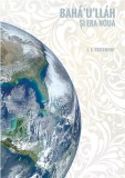 Baha&#039;u&#039;llah si era noua | J.E. Esslemont