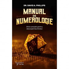 Manual de numerologie. Ghid complet pentru descoperirea Sinelui - Dr. David A. Phillips foto