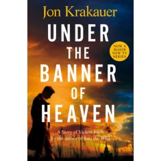 Under The Banner of Heaven - Jon Krakauer