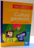 CULTURA GENERALA PENTRU CICLUL PRIMAR de VASILICA GHEORGHE SI TEODORA MOGOS , 2008