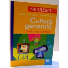 CULTURA GENERALA PENTRU CICLUL PRIMAR de VASILICA GHEORGHE SI TEODORA MOGOS , 2008