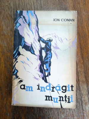 Am indragit muntii - Ion Coman, alpinism / R4P3S foto