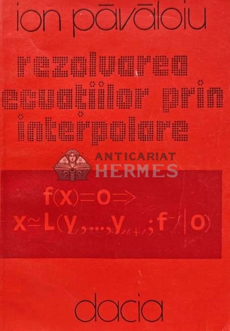 Rezolvarea ecuatiilor prin interpolare - 1981 - Ion Pavaloiu (AF65)