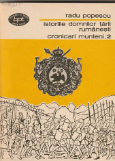 RADU POPESCU - ISTORIILE DOMNILOR TARII RUMANESTI CRONICARI MUNTENI 2 (BPT 1205) foto