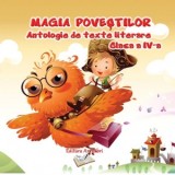 Magia povestilor. Antologie de texte literare clasa a IV-a