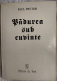 Cumpara ieftin PAUL PRETOR (IOAN T. OLTEANU): PADUREA SUB CUVINTE (VERSURI/VOLUM DE DEBUT/1992)