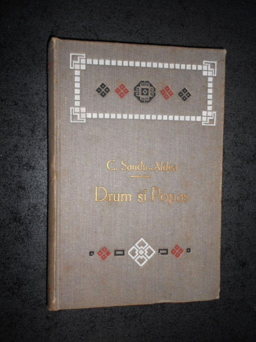 C. SANDU-ALDEA - DRUM SI POPAS. NOTE DE DRUM. SCHITE (1908)