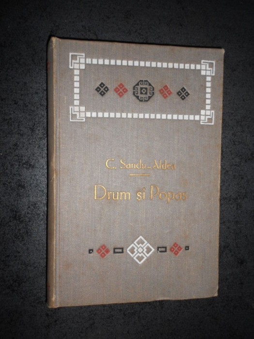 C. SANDU-ALDEA - DRUM SI POPAS. NOTE DE DRUM. SCHITE (1908)