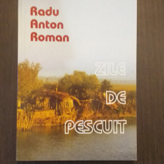 ZILE DE PESCUIT - RADU ANTON ROMAN