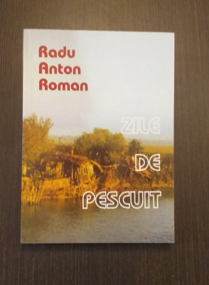ZILE DE PESCUIT - RADU ANTON ROMAN foto