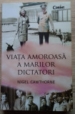 Nigel Cawthorne / VIAȚA AMOROASĂ A MARILOR DICTATORI