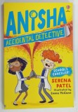 ANISHA , ACCIDENTAL DETETIVE by SERENA PATEL illustrated by EMMA MCCANN , 2020