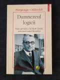 Dumnezeul logicii. Viata geniala a lui K. Godel, matematicianul filosofiei &ndash; O. Piergiorgio