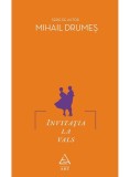 Carte Beletristica Mihail Drumes - Invitatia la vals, Anticariat, cu sublinieri