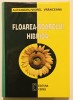 Floarea Soarelui Hibrida - Alexandru Viorel Vranceanu, Editura Ceres, 2000, 1155 pagini - Carte Agricultura