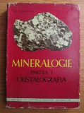 Mineralogie. Partea I Cristalografia - Al. Codarcea