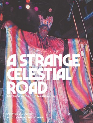 A Strange Celestial Road: My Time in the Sun Ra Arkestra foto