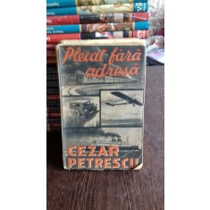 PLECAT FARA ADRESA - CEZAR PETRESCU