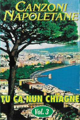 Casetă audio Canzoni Napoletane Vol. 3 (Tu Ca Nun Chiagne), originală foto